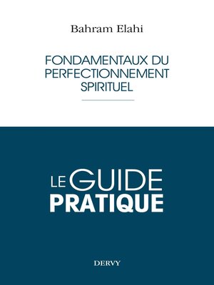 cover image of Le guide pratique--Fondamentaux du perfectionnement spirituel